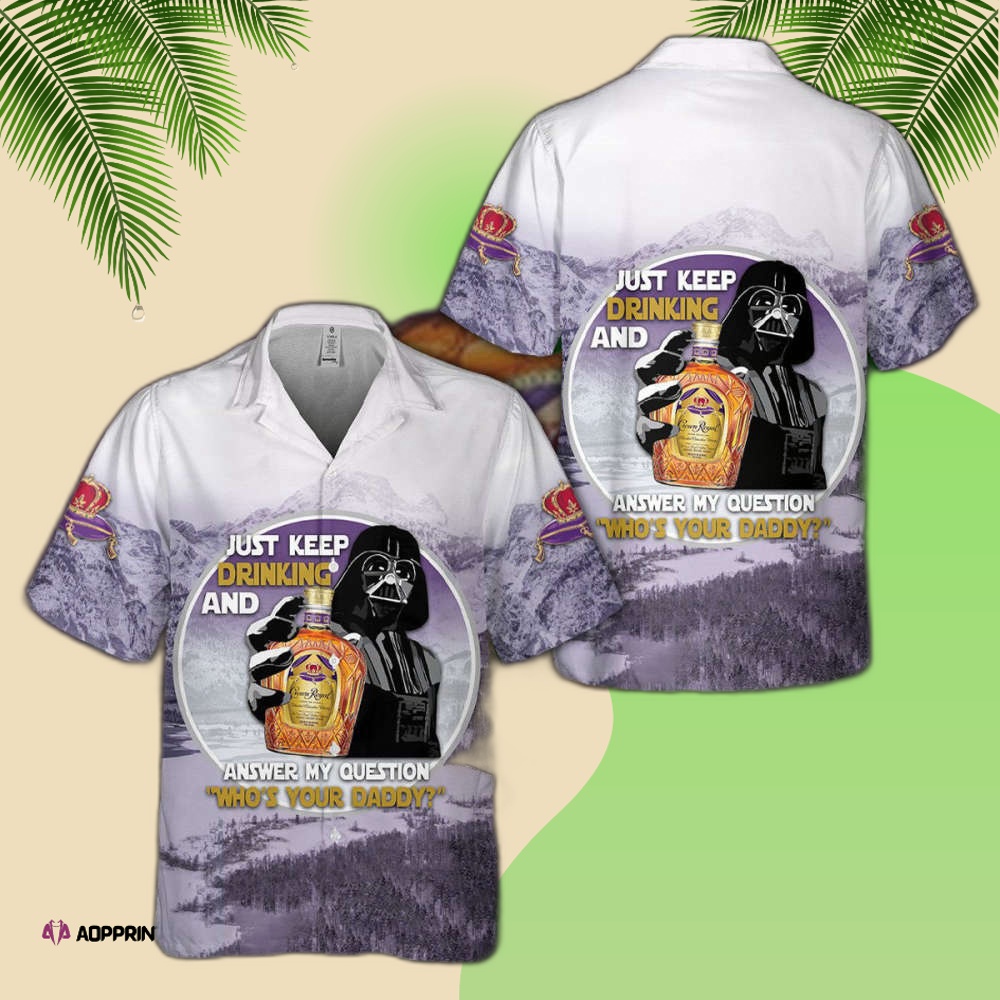 Crown Royal Darth Vader Keep Drinking Hawaiian Shirt