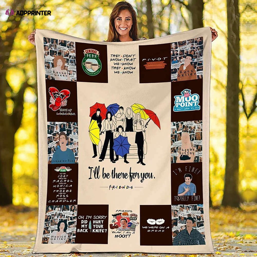 I’ll Be There For You Blanket for Bed Couch Sofa, Christmas Gifts, ,Blanket Quilt, Gift for Fan
