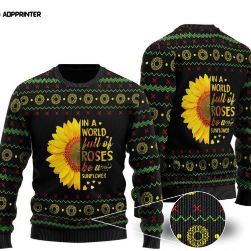 Be a Sunflower in a World of Roses: Ugly Christmas Sweater