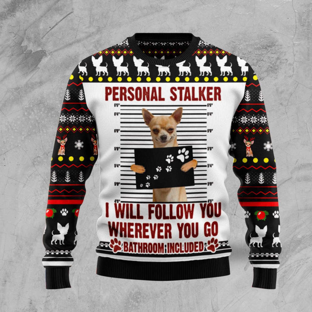 Chihuahua Personal Stalker Ugly Christmas Sweater