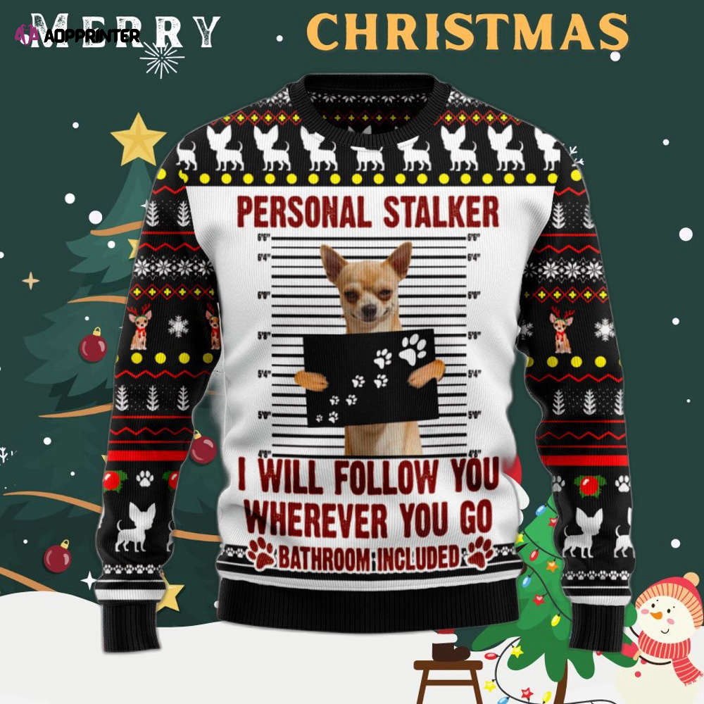 Chihuahua Personal Stalker Ugly Christmas Sweater