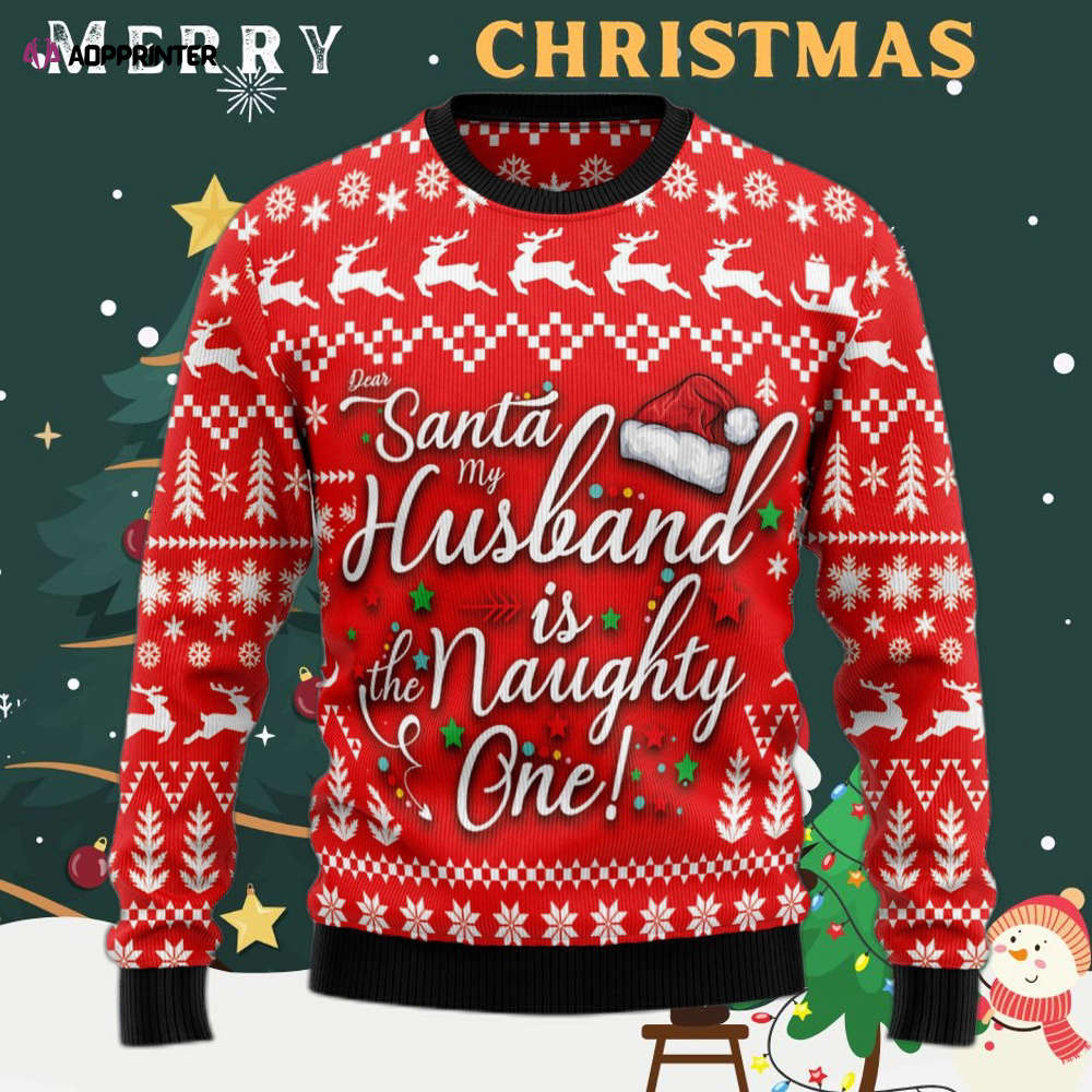 Dear Santa Husband Is The Naughty One Ugly Christmas Sweater