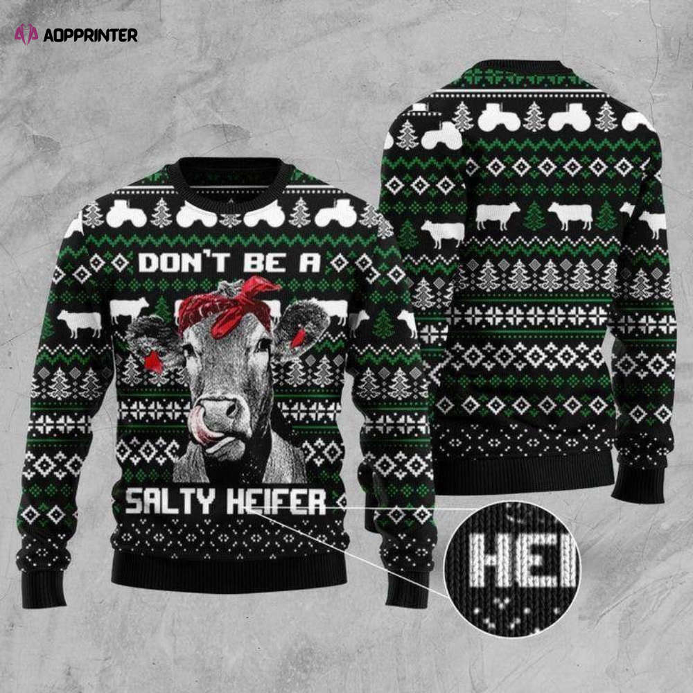 Funny Ugly Christmas Sweater: Don t Be A Salty Heifer Cow – Limited Edition