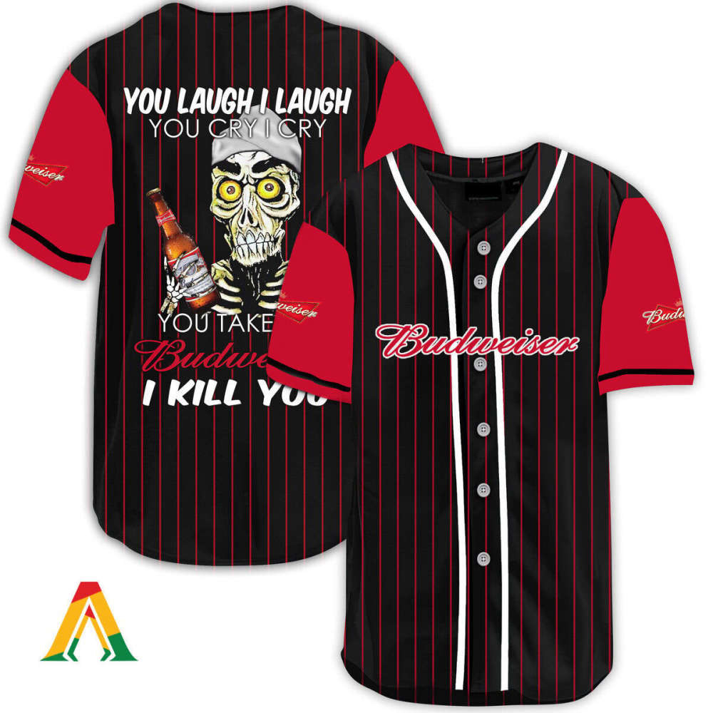 Budweiser Baseball Jersey: Laugh Cry Take My Bud – I Kill You – Engaging & Unique!
