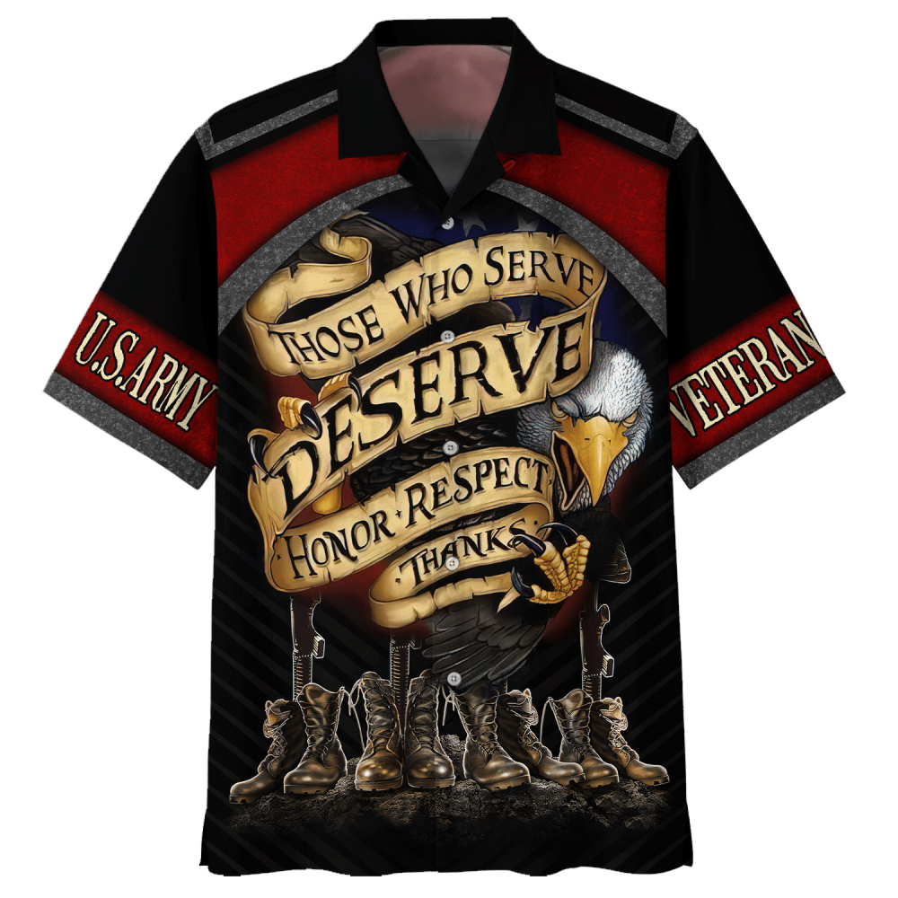 Army Those Who Serve Deserve Honor Respect Hawaiian Shirt