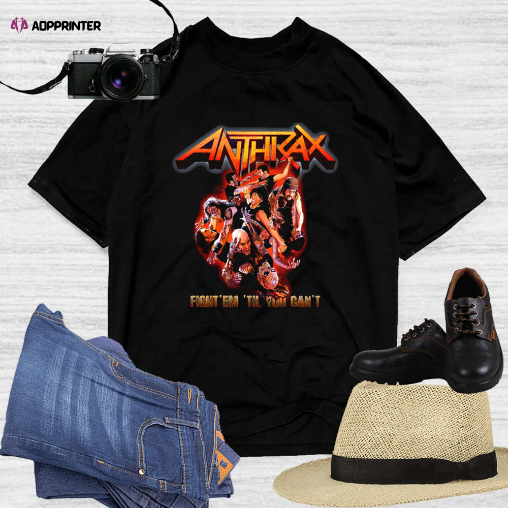 Anthrax Fight Em Til You Cant T-Shirt, Anthrax Shirt Fan Gifts, Anthrax Band Shirt