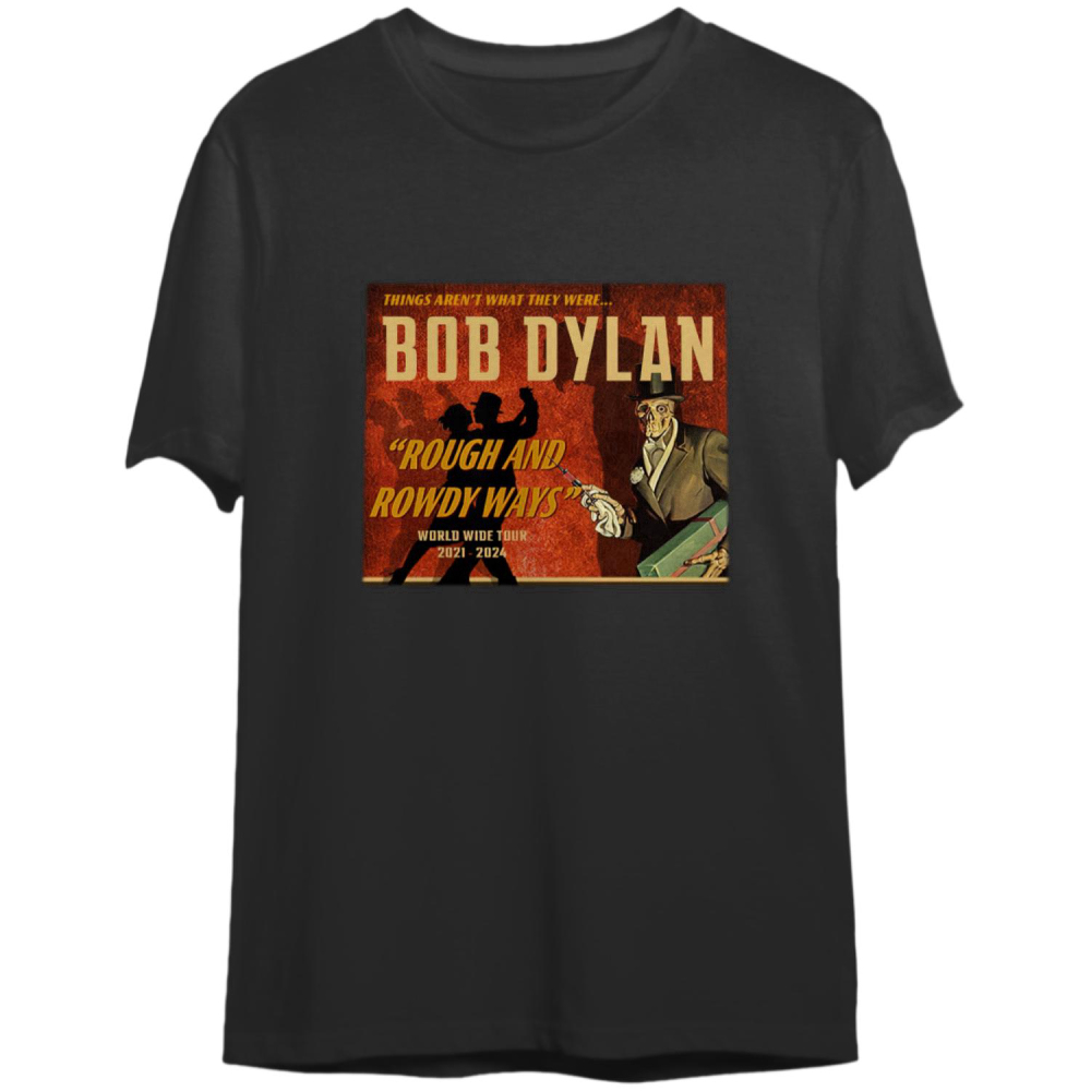 Bob Dylan- unisex T shirt – Rough and Rowdy Ways Tour 2022 shirt