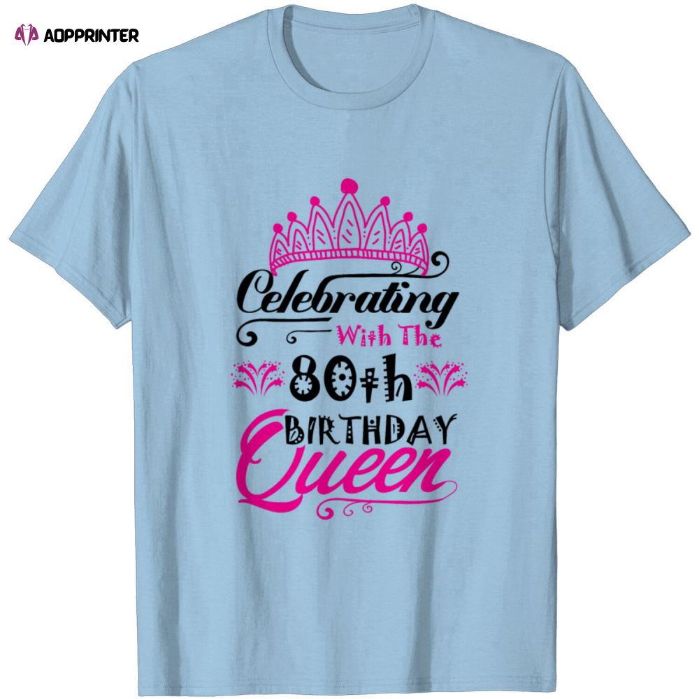 Celebrating With The 80th Birthday Queen T Shirt