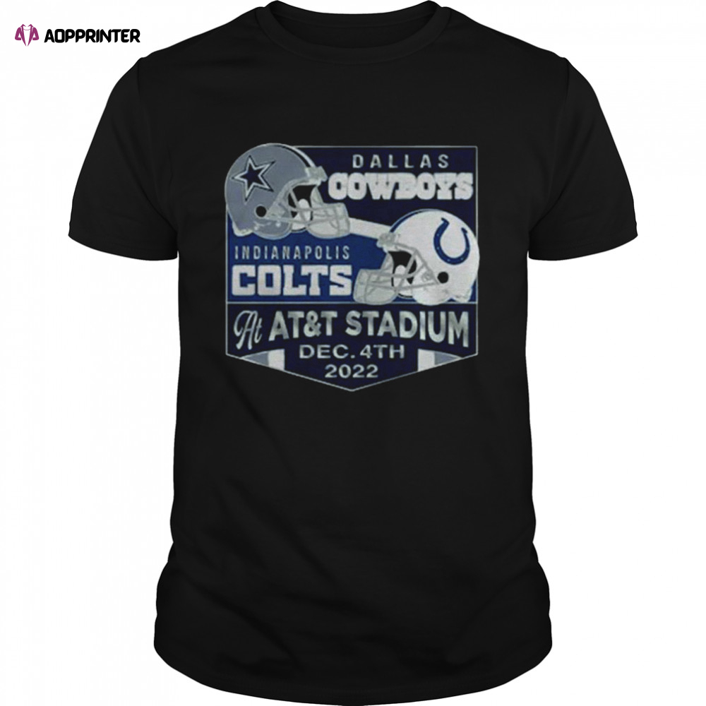 Dallas Cowboys Vs Indianapolis Colts At AT&T Stadium Dec 4th 2022 Shirt