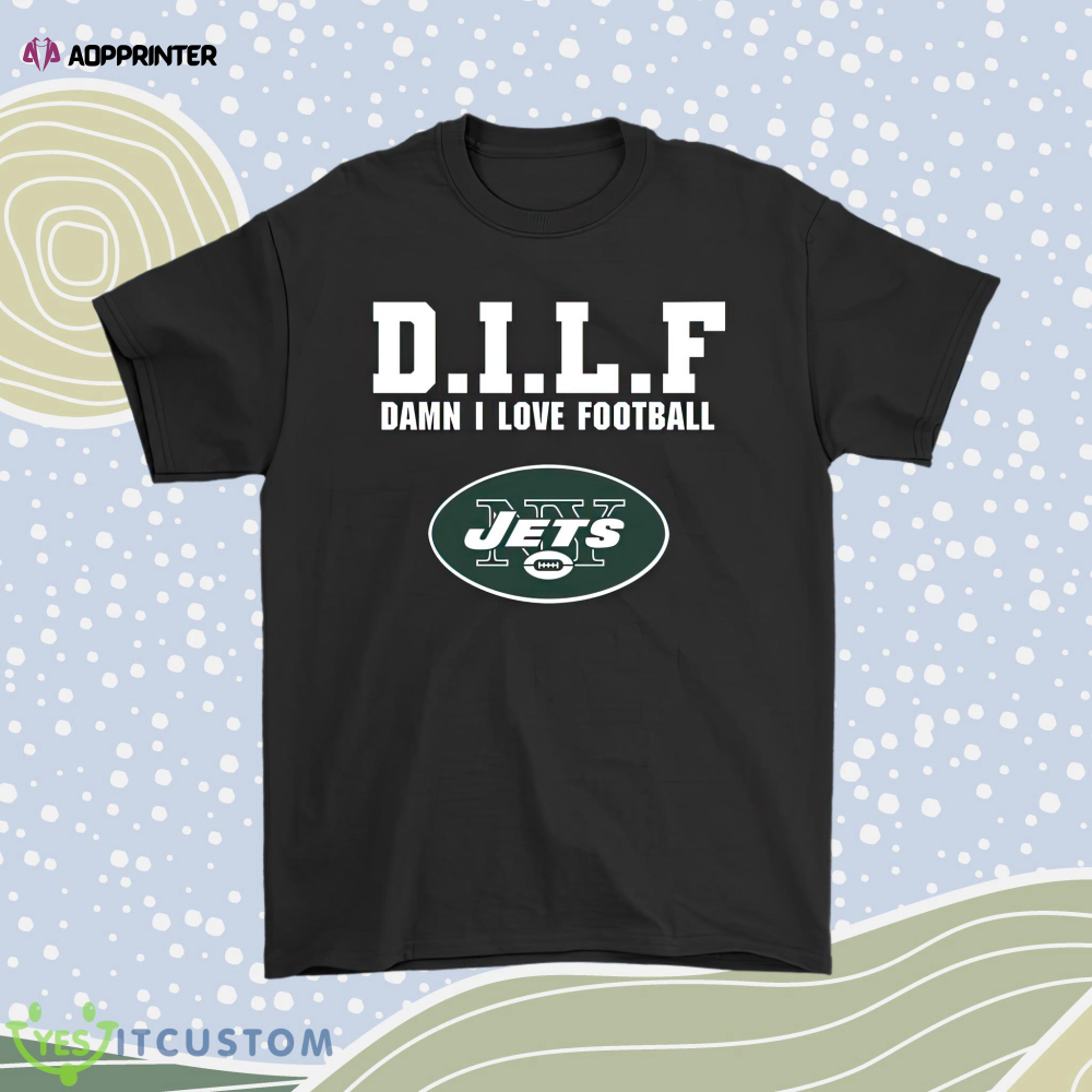 Dilf Damn I Love Football New York Jets Men Women Shirt