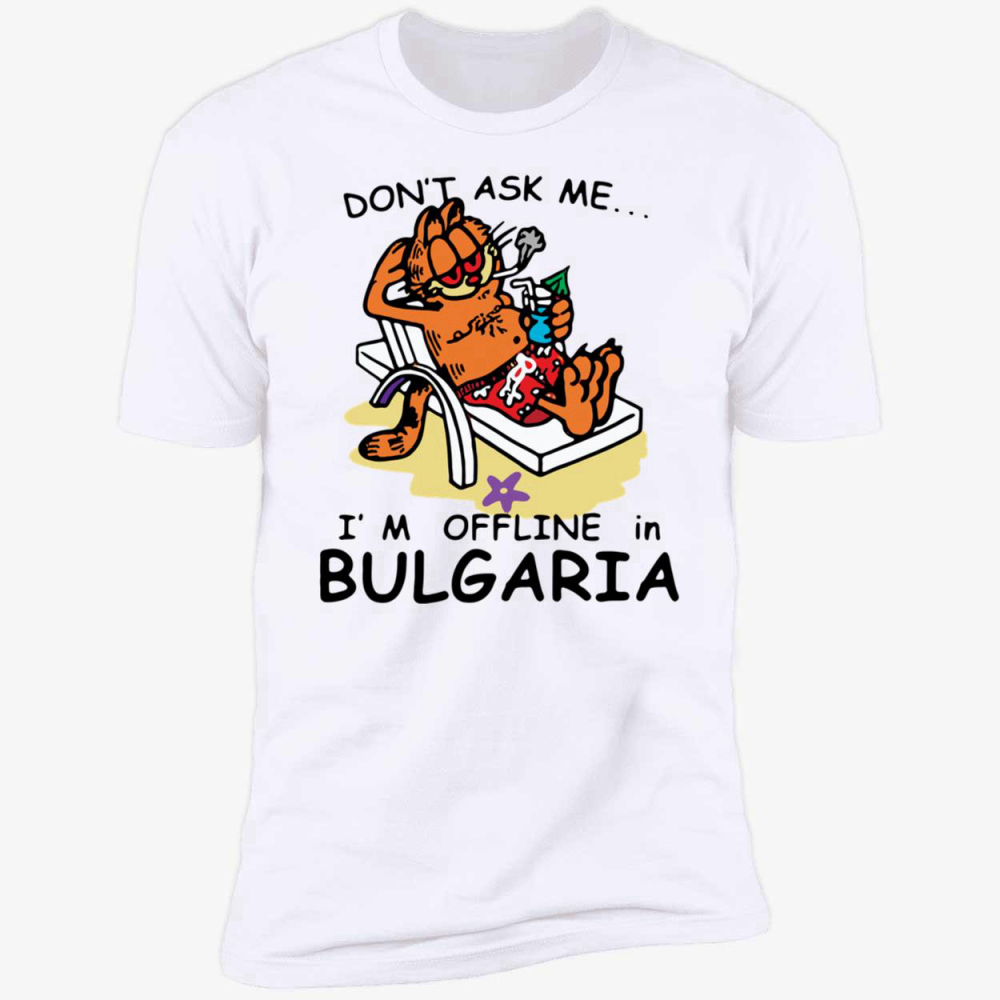 Don’t ask me i’m offline in bulgaria garfield shirt