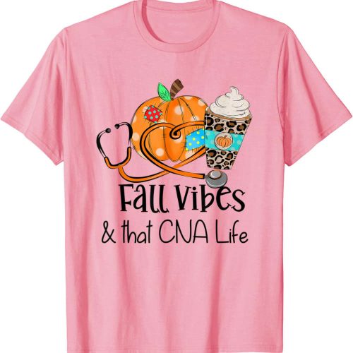 Fall Vibes And That CNA Nurse Life Nurse Fall Thanksgiving T-Shirt