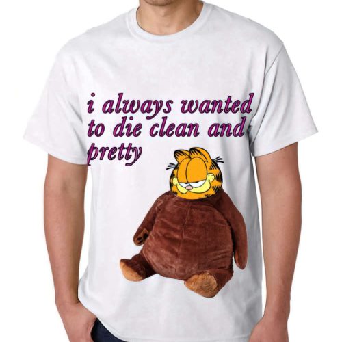 Garfield I always wanted to die clean and pretty shirt