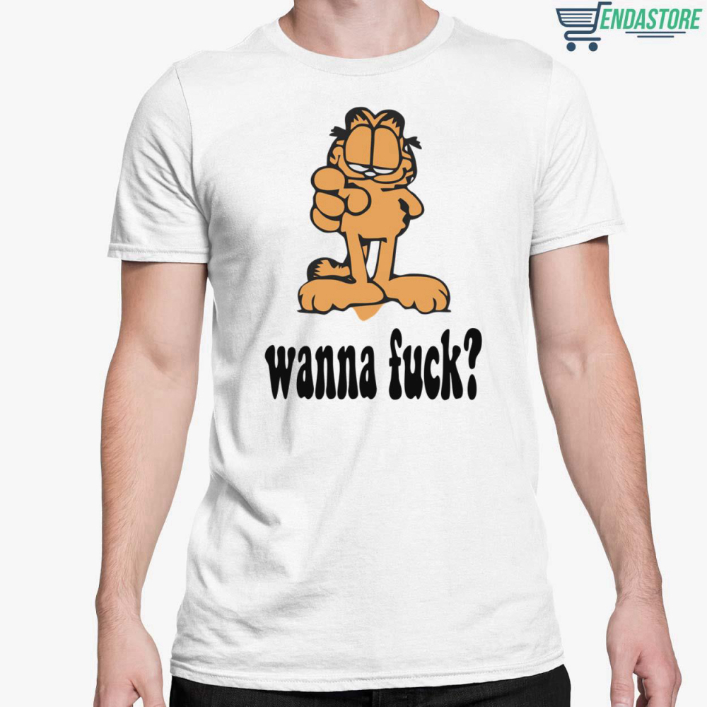 Garfield Wanna F*ck Shirt