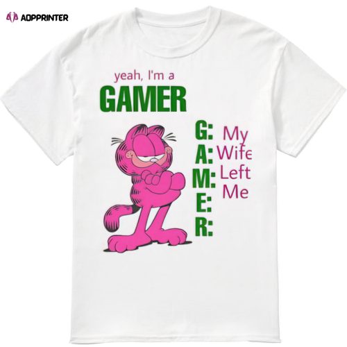 Garfield yeah I’m a gamer my wife left me shirt