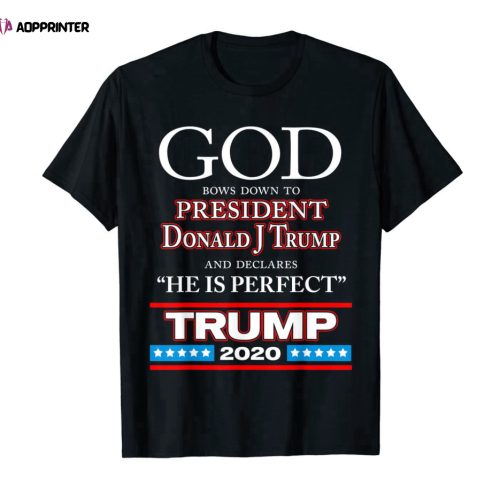 God Declares President Donald J Trump Perfect – Trump 2020 T-Shirt