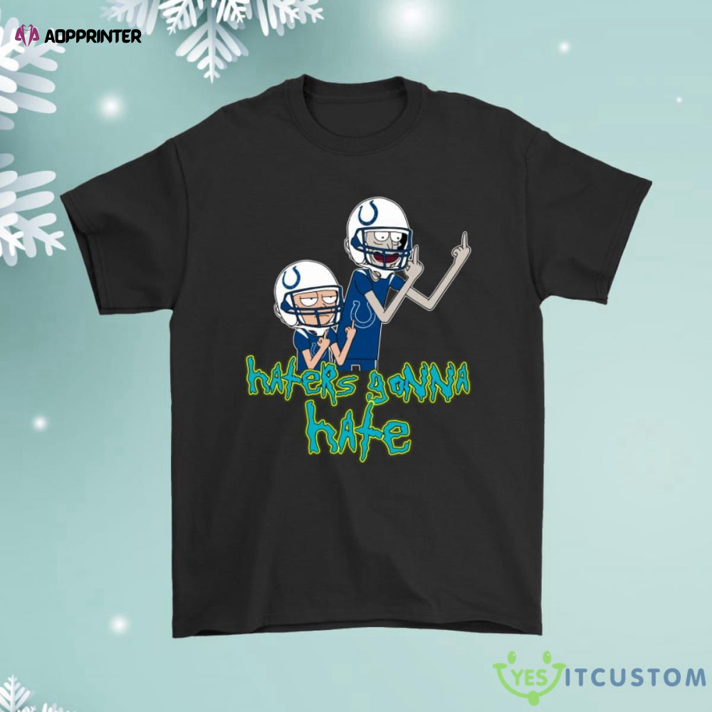 Haters Gonna Hate Rick And Morty Indianapolis Colts Shirt