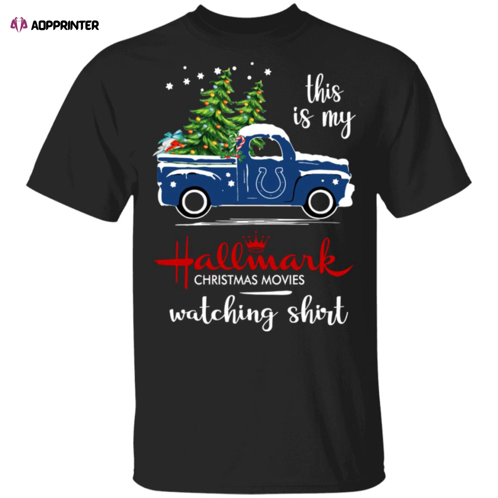 Indianapolis Colts This Is My Hallmark Christmas Movies Watching Shirt