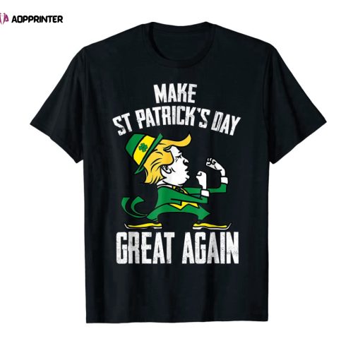 Irish Leprechaun Trump Make St Patricks Day Great Again T-Shirt