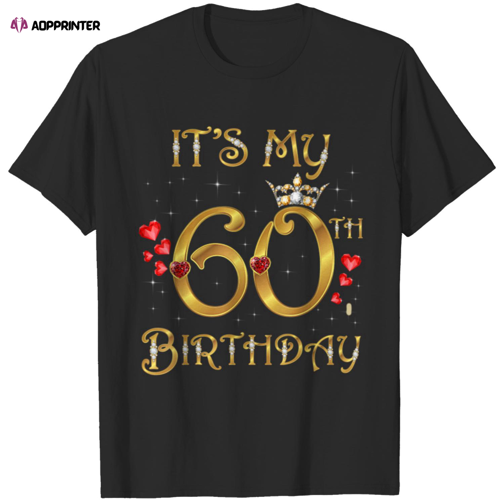 It’s My 60th Birthday Queen T-Shirt