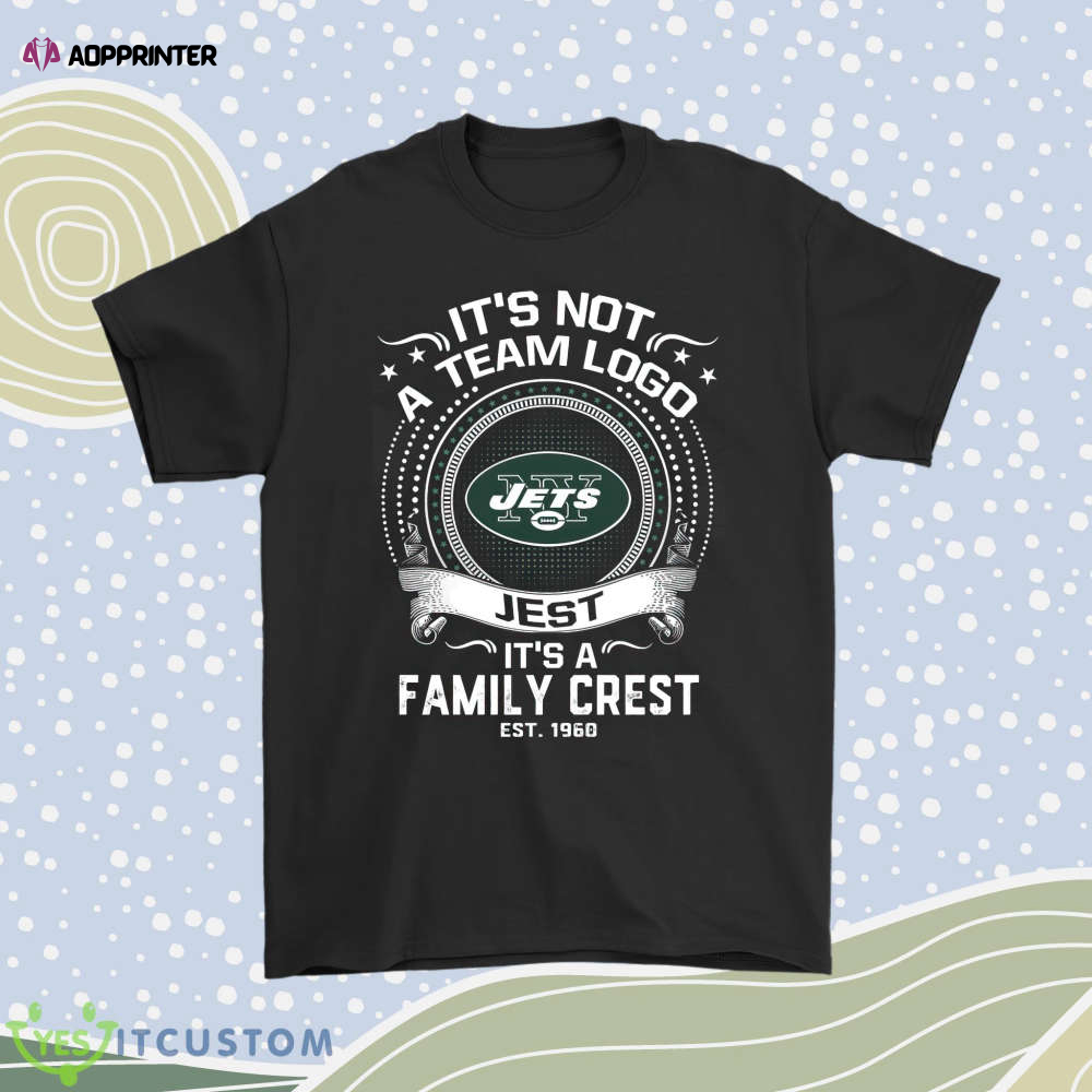 Its Not A Team Logo Its A Family Crest New York Jets Men Women Shirt