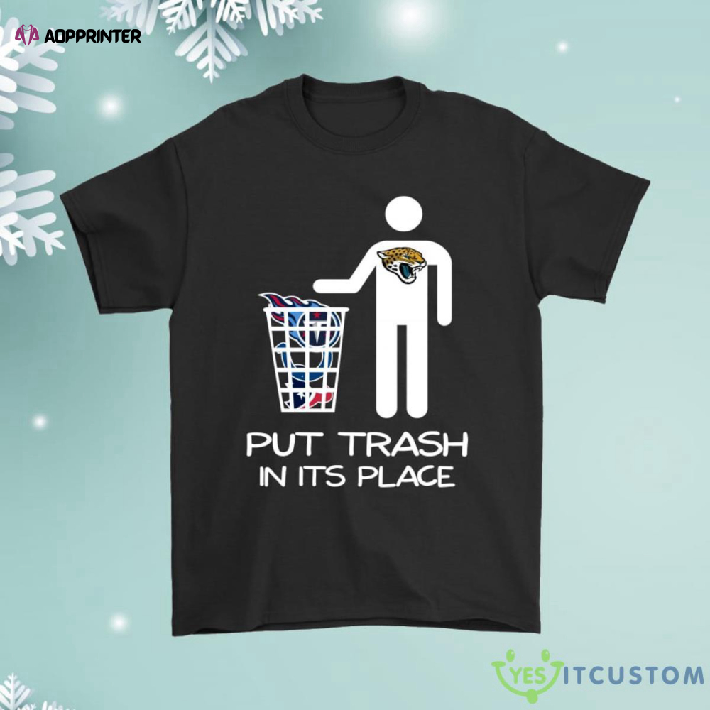 Jacksonville Jaguars Put Trash In Its Place Funny Shirt