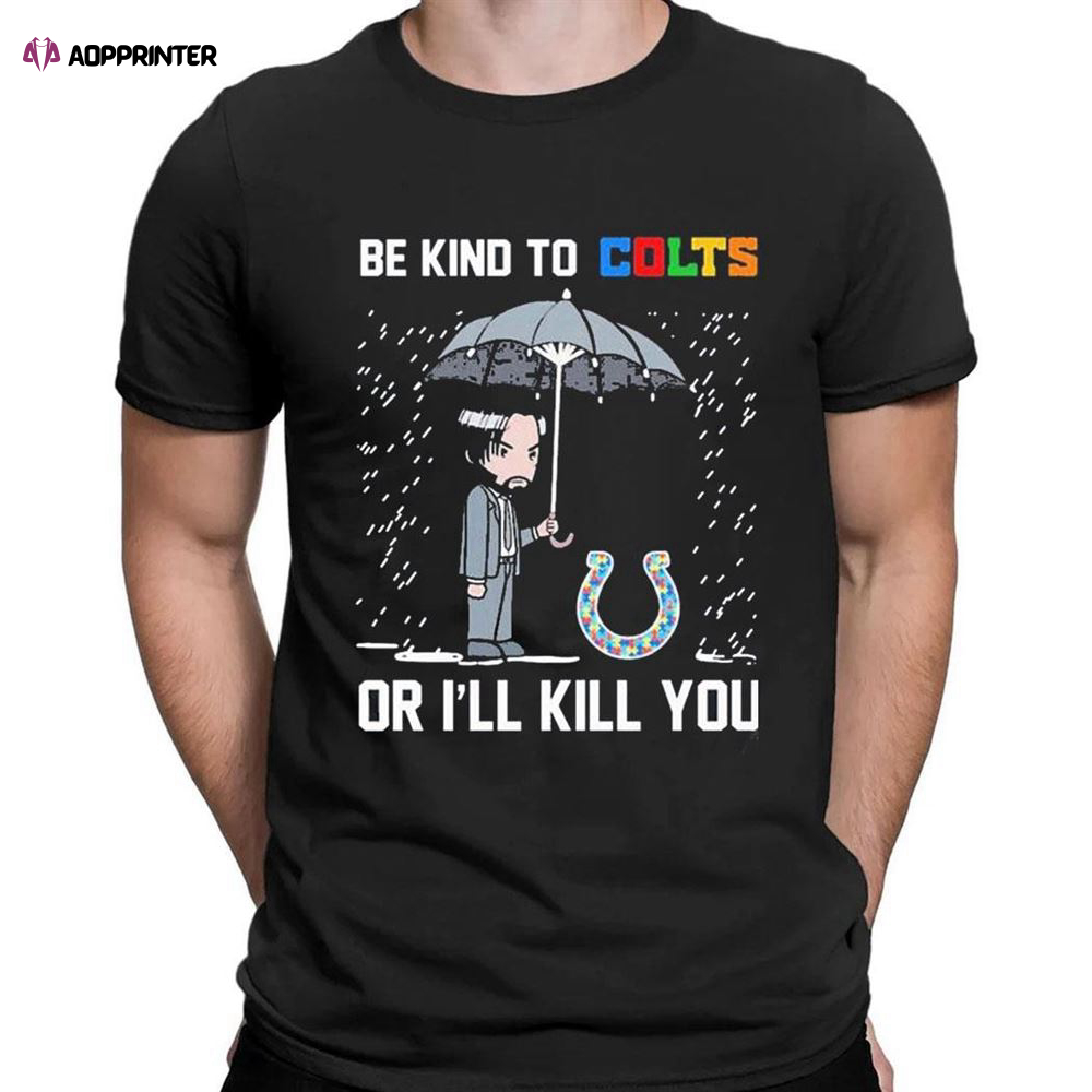 John Wick Be Kind Autism Indianapolis Colts Or Ill Kill You T-shirt