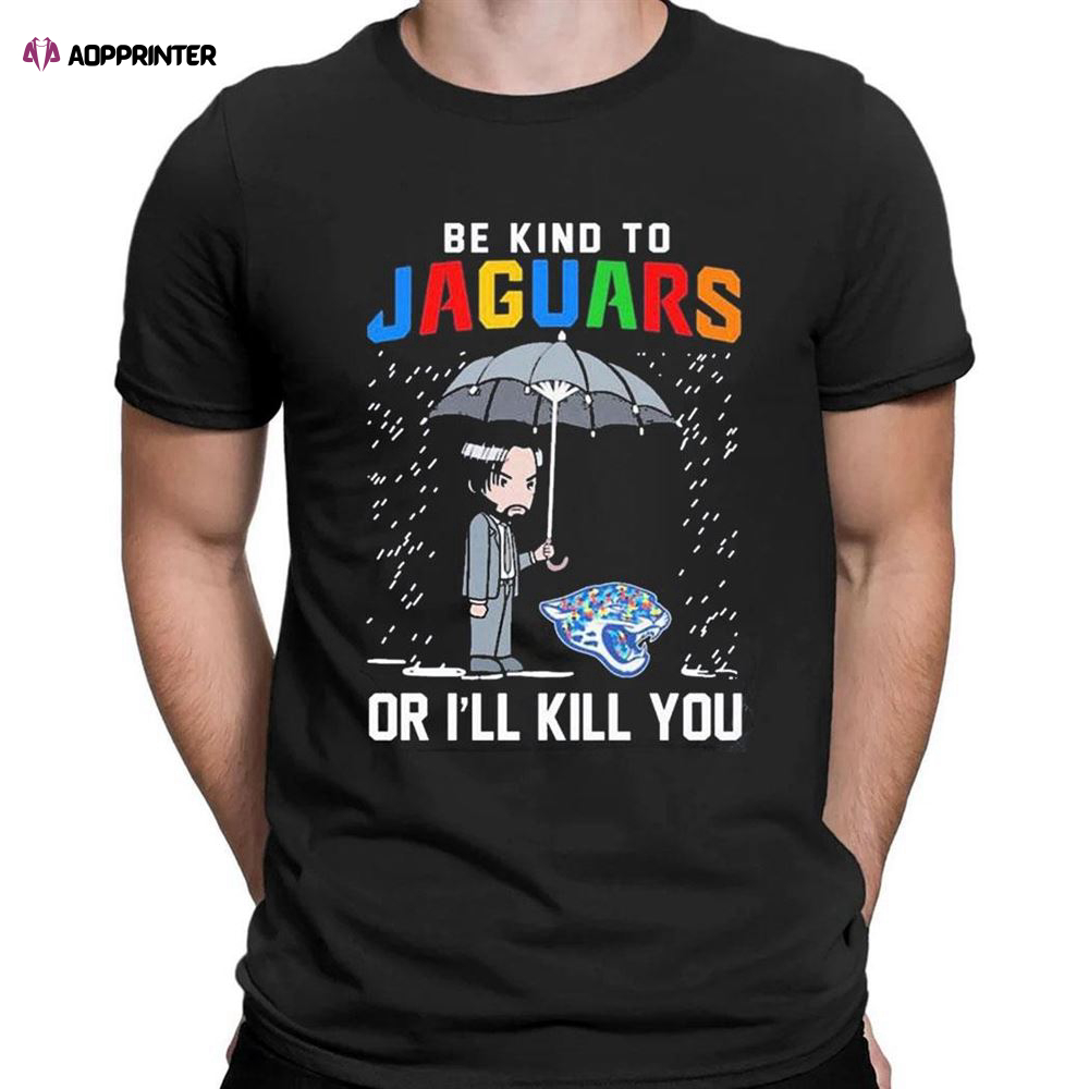 John Wick Be Kind Autism Jacksonville Jaguars Or Ill Kill You T-shirt