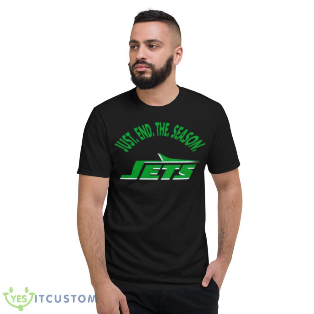 Just End The Season New York Jets Shirt