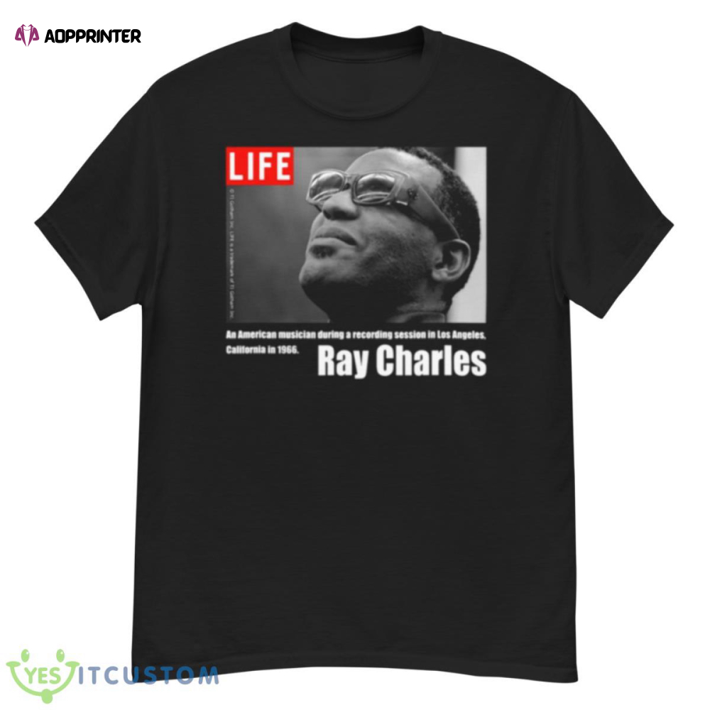 Life Ray Charles An American Musician During A Recording Session In La In 1966 shirt