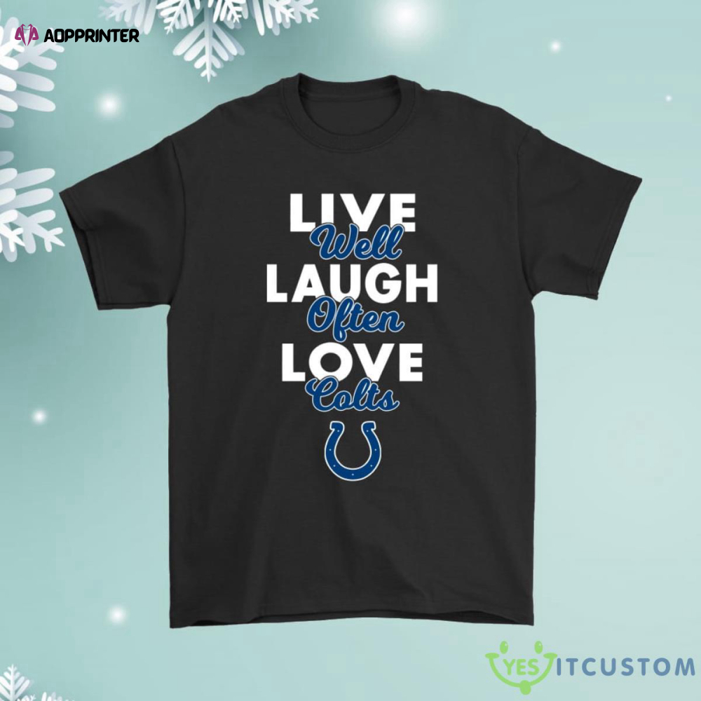 Live Well Laugh Often Love The Indianapolis Colts Shirt
