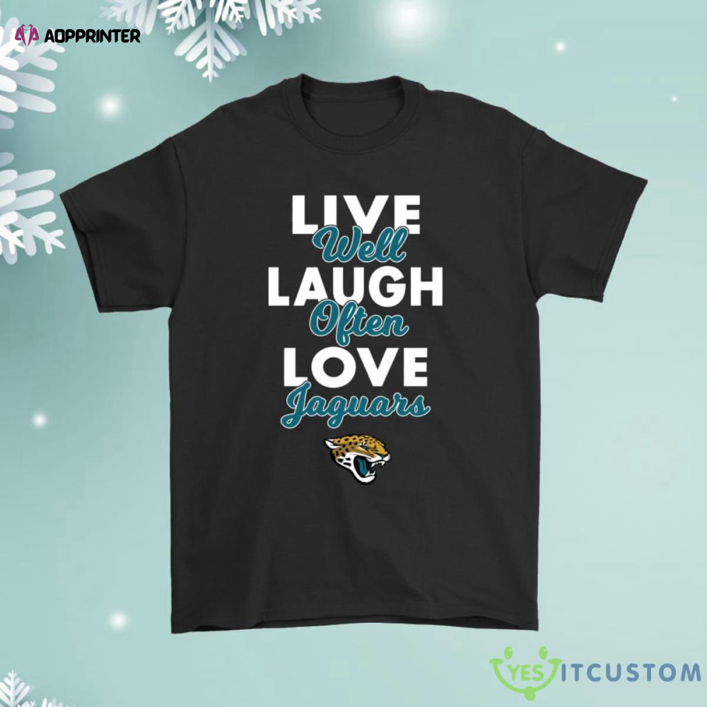 Live Well Laugh Often Love The Jacksonville Jaguars Shirt