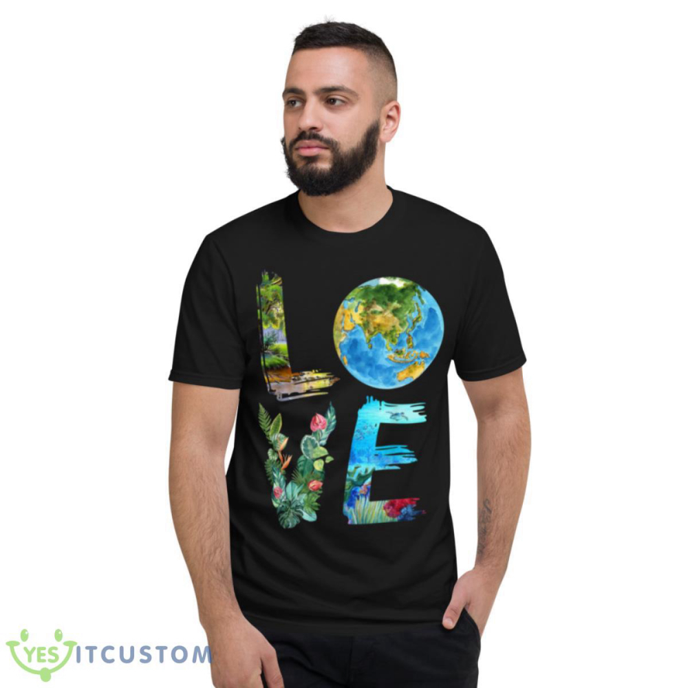 Love The Earth Kids Teacher Earth Day Everyday Environment Shirt