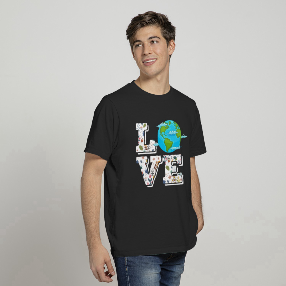 Love World Earth Day Environmental Saving The Planet Apparel T-Shirt