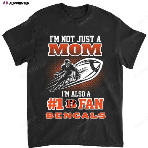 NFL Cincinnati Bengals Not Just Mom Also A Fan T-Shirt
