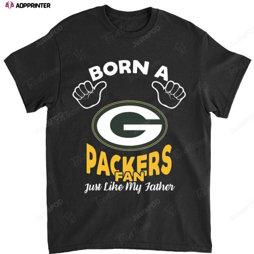 NFL Green Bay Packers Born A Fan Just Like My Father T-Shirt