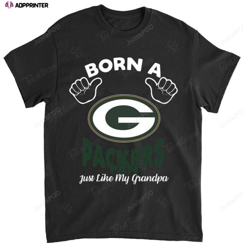 NFL Green Bay Packers Born A Fan Just Like My Grandpa T-Shirt