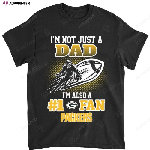 NFL Green Bay Packers Not Just Dad Also A Fan T-Shirt