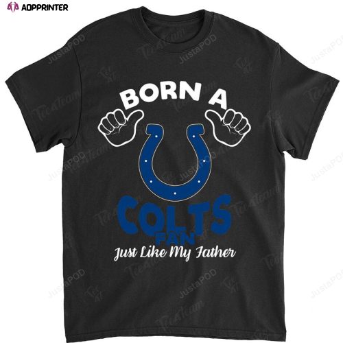 NFL Indianapolis Colts Born A Fan Just Like My Father T-Shirt