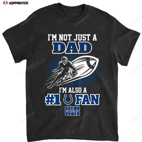 NFL Indianapolis Colts Not Just Dad Also A Fan T-Shirt