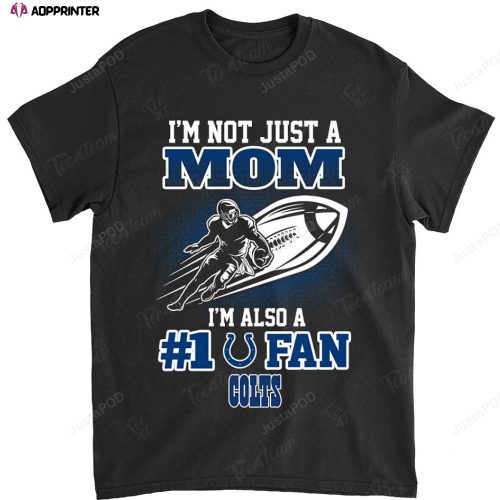 NFL Indianapolis Colts Not Just Mom Also A Fan T-Shirt