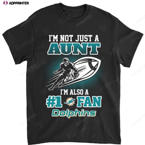 NFL Miami Dolphins Not Just Aunt Also A Fan T-Shirt