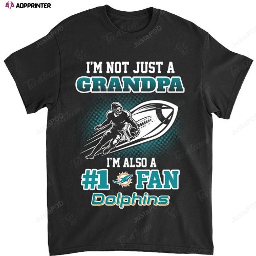 NFL Miami Dolphins Not Just Grandpa Also A Fan T-Shirt