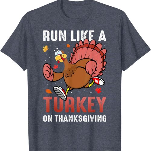 Run Like A Turkey On Thanksgiving Funny Runner Running T-Shirt