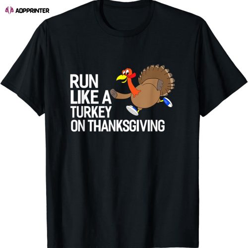 Run Like A Turkey On Thanksgiving Marathon Runner Running T-Shirt
