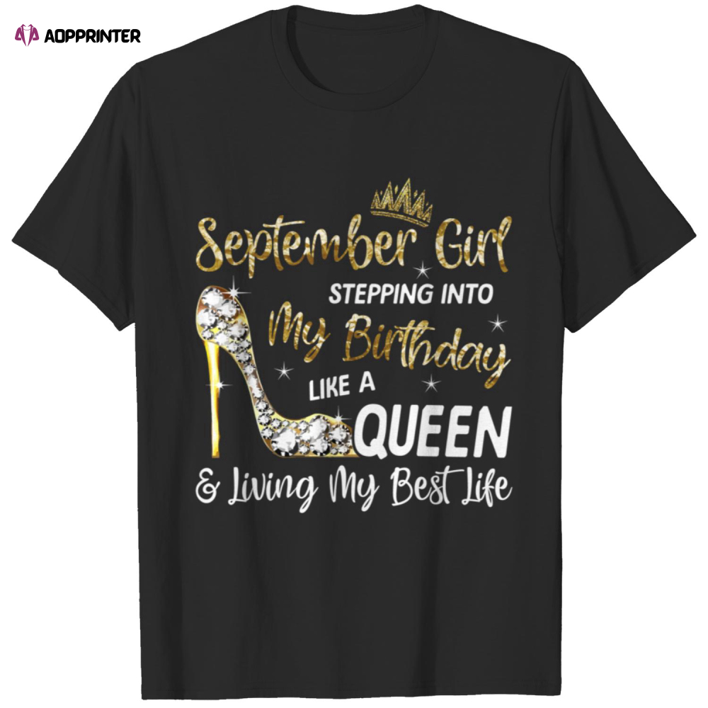 September Girl Stepping Into My Birthday Like a Queen Bday T Shirt