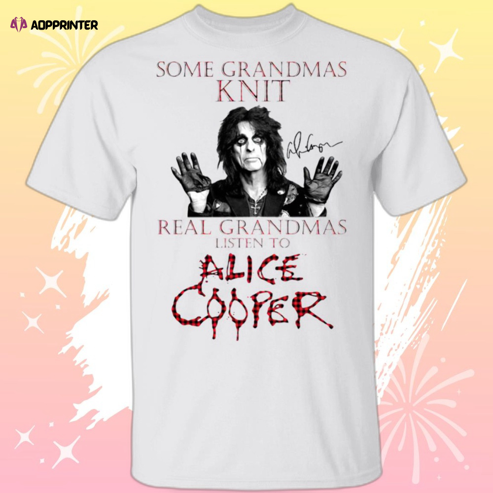 Some Grandmas Knit Real Grandmas Listen To Alice Cooper Shirt
