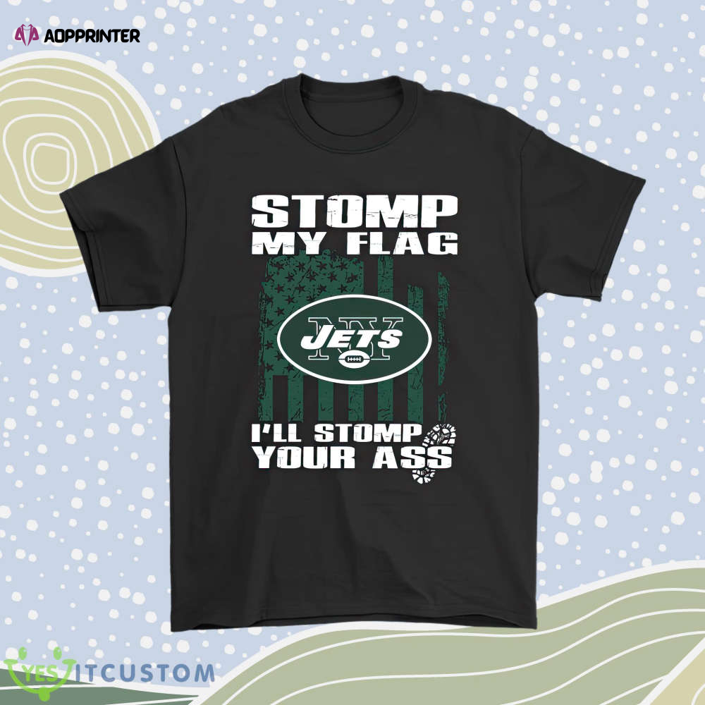 Stomp My Flag Ill Stomp Your Ass New York Jets Men Women Shirt