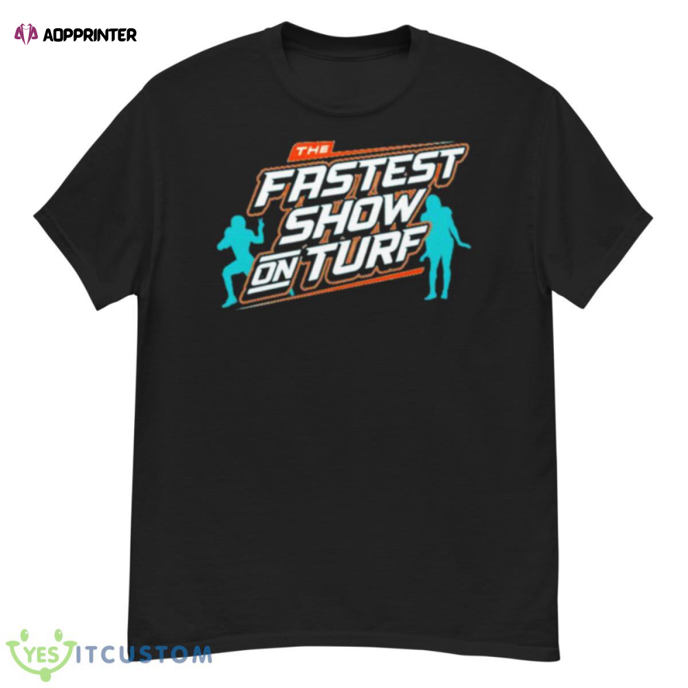 The Fastest Show On Turf Miami Dolphins Football Shirt