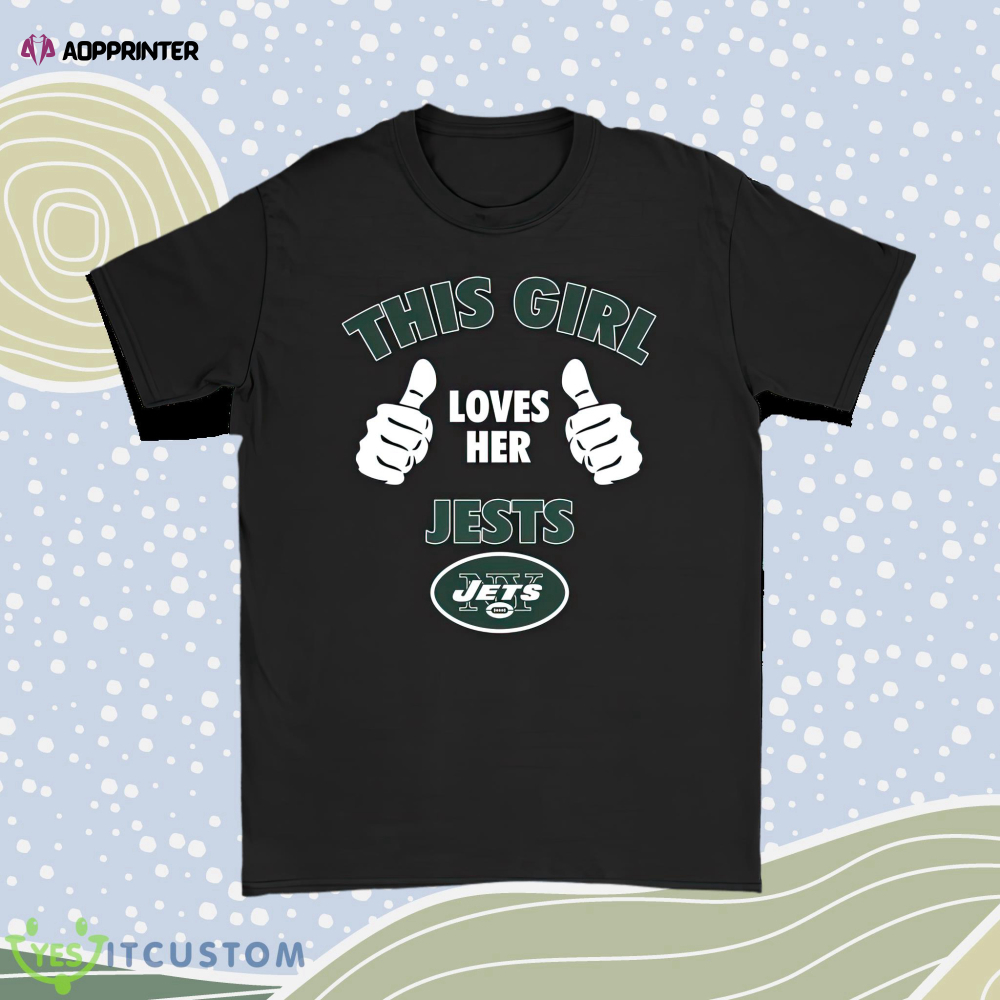 This Girl Loves Her New York Jets Nfl Men Women Shirt